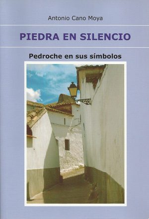 Libro 'Piedra en Silencio. Pedroche en sus símbolos', de Antonio Cano Moya