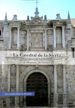 Libro 'La Catedral de la Sierra. Iglesia Parroquial de San Juan Bautista de Hinojosa del Duque'