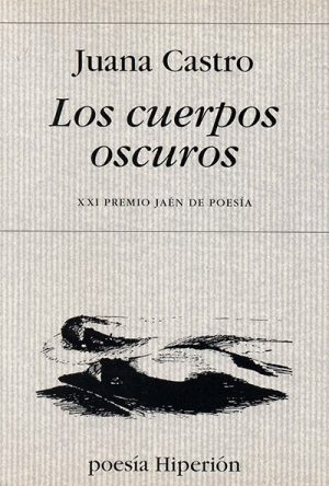 Los cuerpos oscuros, de Juana Castro