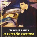 El extraño escritor y otras devastaciones, de Francisco Onieva