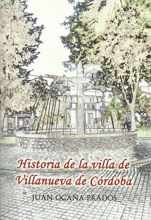 Historia de la villa de Villanueva de Córdoba