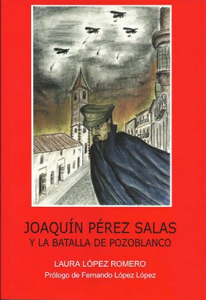 Joaquín Pérez Salas y la Batalla de Pozoblanco