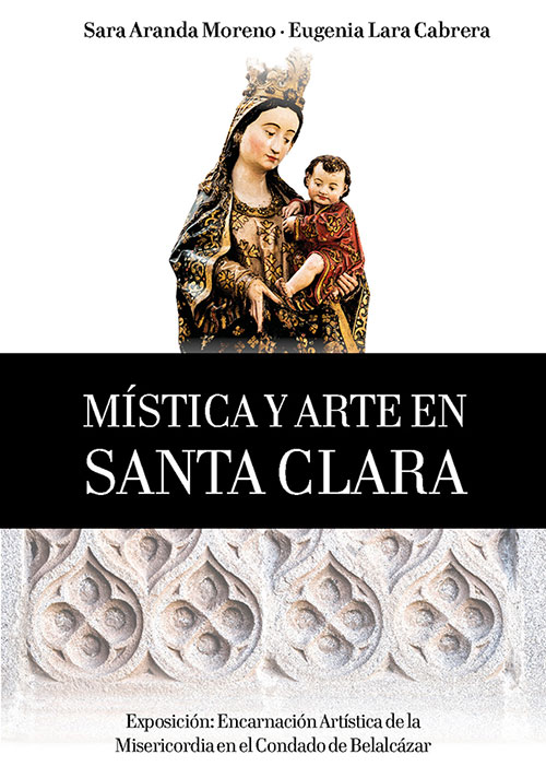 'Mística y arte en Santa Clara', sobre la exposición 'La Encarnación artística de la Misericordia en el Condado de Belalcázar'