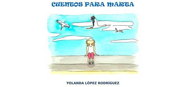 Yolanda López Rodríguez escribe 'Cuentos para Marta'