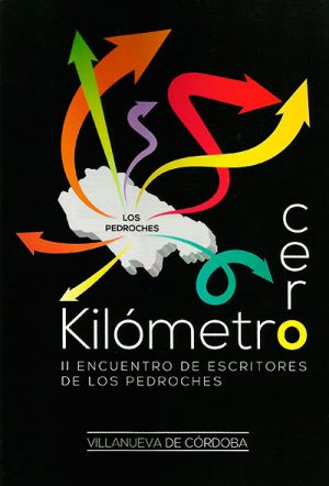 Kilómetro Cero. II Encuentro de escritores de Los Pedroches