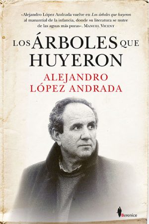 Libro ‘Los árboles que huyeron’, de Alejandro López Andrada