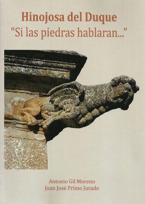 Libro 'Hinojosa del Duque. Si las piedras hablaran', de Antonio Gil Moreno y Juan José Primo Jurado