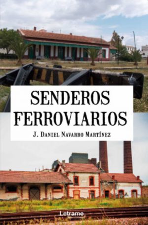 Libro 'Senderos Ferroviarios', de J. Daniel Navarro Martínez