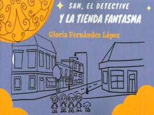 Libro 'Sam, el detective, y la tienda fantasma', de Gloria Fernández López