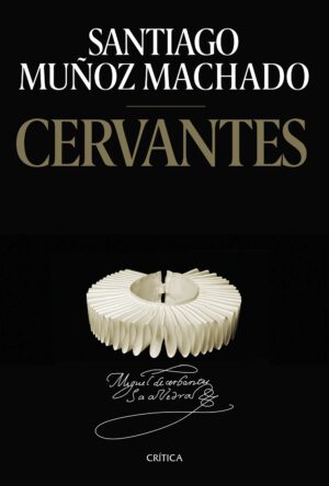 Libro 'Cervantes', de Santiago Muñoz Machado
