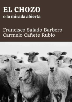 Libro 'El chozo o la mirada abierta', de Francisco Salado y Carmelo Cañete