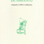 Libro 'La floresta de amianto', de Alejandro López Andrada