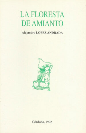 Libro 'La floresta de amianto', de Alejandro López Andrada