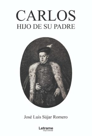 Libro ‘Carlos, hijo de su padre’, de José Luis Sújar Romero