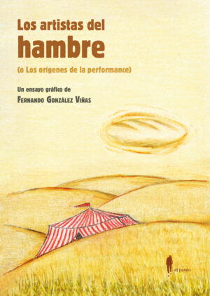 Libro ‘Los artistas del hambre (o Los orígenes de la performance)’, de Fernando González Viñas