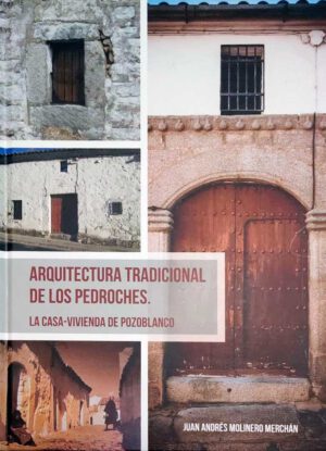 Libro 'Arquitectura tradicional de Los Pedroches. La casa-vivienda de Pozoblanco', de Juan Andrés Molinero Merchán