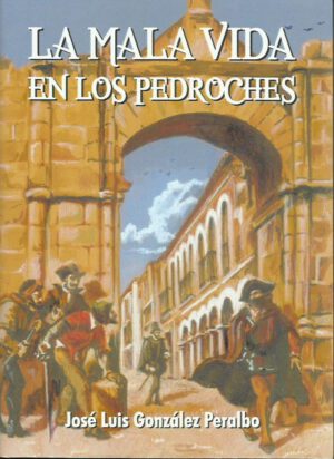 Libro 'La mala vida en Los Pedroches', de José Luis González Peralbo