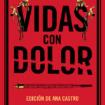 Libro 'Vidas con Dolor', edición de Ana Castro