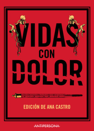 Libro 'Vidas con Dolor', edición de Ana Castro