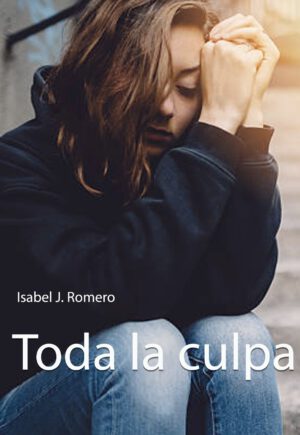 Libro 'Toda la culpa', de Isabel J. Romero
