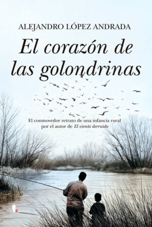 Libro ‘El corazón de las golondrinas’, de Alejandro López Andrada