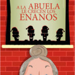 Libro 'A la abuela le crecen los enanos', de Ana Cristina González Aranda