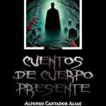 Libro ‘Cuentos de cuerpo presente’, de Alfonso Cantador Alias