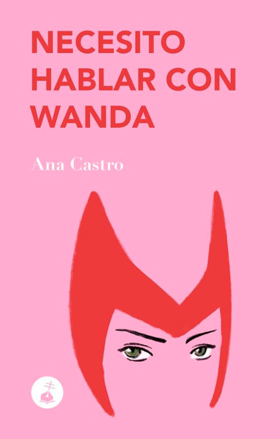 Libro ‘Necesito hablar con Wanda’, de Ana Castro